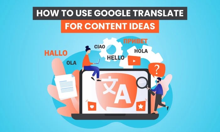 Unlock global content ideas with google translate