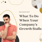 What to do when your growth stalls
