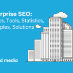 Enterprise seo is built to bleed heres how to build it right