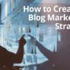 Blog marketing tips for business development