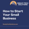 14 tips to starting or growing a small business
