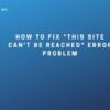 How to easily fix this site cant be reached error in wordpress