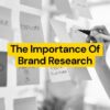 6 reasons you should be gaining insight on brand perception through researc