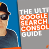 The ultimate guide to google search console