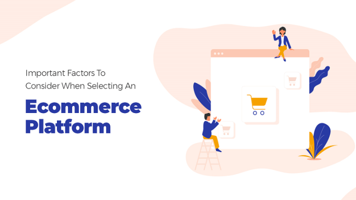 Key factors when selecting the right ecommerce platform