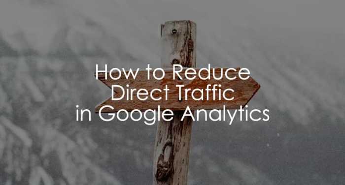Direct traffic in google analytics 10 tactics to fix it