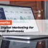 Ten benefits of digital marketing for small businesses