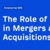 Top seo considerations for merging sites
