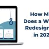 How much does a website design or redesign cost