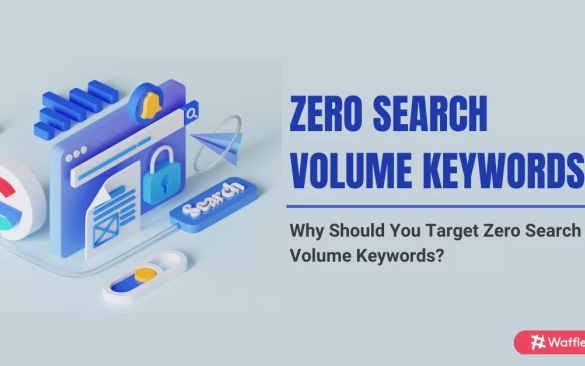 Zero search volume keywords should you focus on them